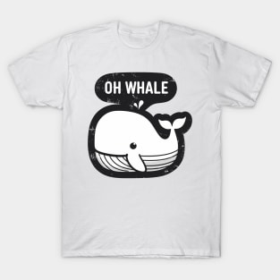 Oh whale funny vintage saying pun oh well T-Shirt